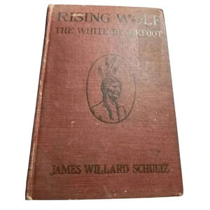 James Willard Schultz - Rising Wolf The White Blackfoot - Western Juv. Fiction
